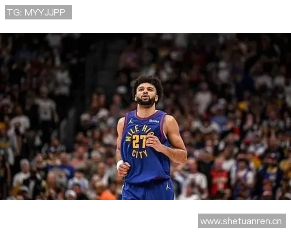 穆雷本赛季关键时刻三分命中率高达563成为联盟最佳表现